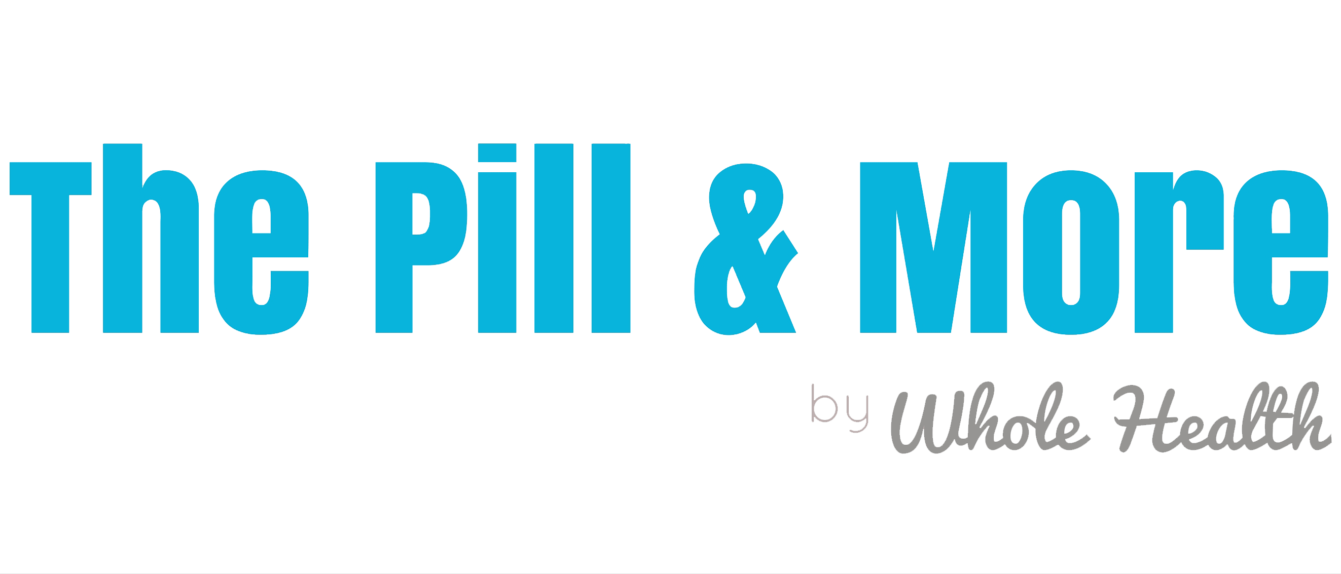 the pill and more
